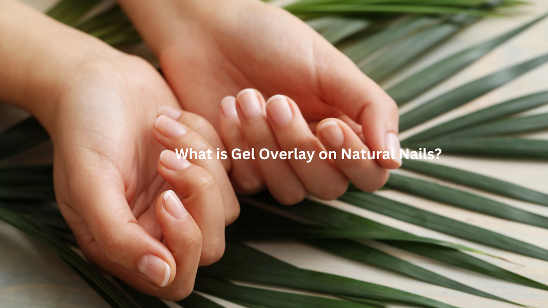 What is Gel Overlay on Natural Nails
